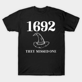 1692 They Missed One T-Shirt